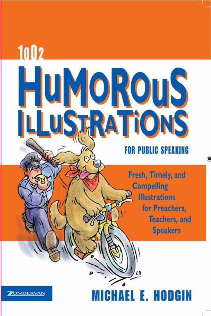 1002 Humorous Illustrations for Public Speaking Fresh, Timely, Compelling Illustrations for Preachers, Teachers, and Speakers