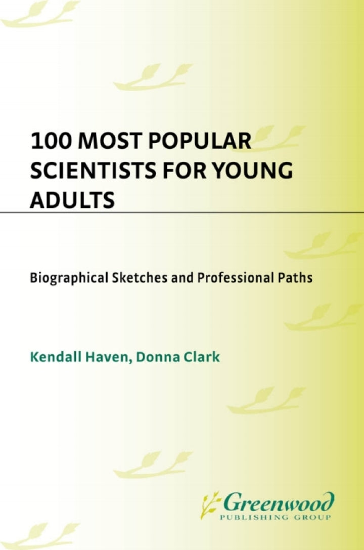 100 Most Popular Scientists for Young Adults 1st Edition Biographical Sketches and Professional Paths