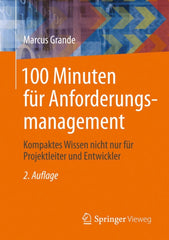 100 Minuten für Anforderungsmanagement 2nd Edition Kompaktes Wissen nicht nur für Projektleiter und Entwickler