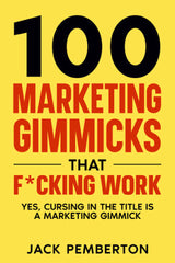 100 Marketing Gimmicks that F*cking Work Yes, Cursing in the Title is a Marketing Gimmick