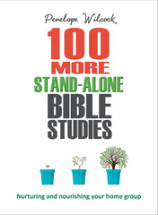 100 More Stand-Alone Bible Studies Nurturing and nourishing your home group
