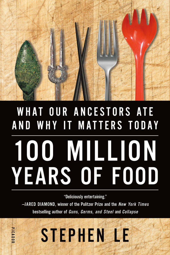 100 Million Years of Food What Our Ancestors Ate and Why It Matters Today