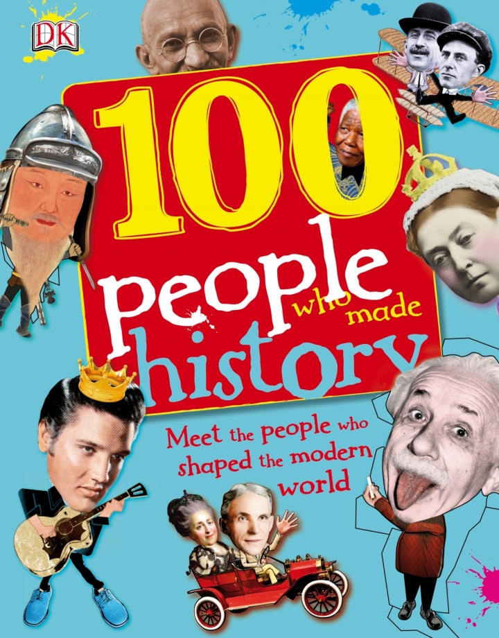 100 People Who Made History Meet the People Who Shaped the Modern World