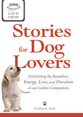 A Cup of Comfort Stories for Dog Lovers Celebrating the boundless energy, love, and devotion of our canine companions